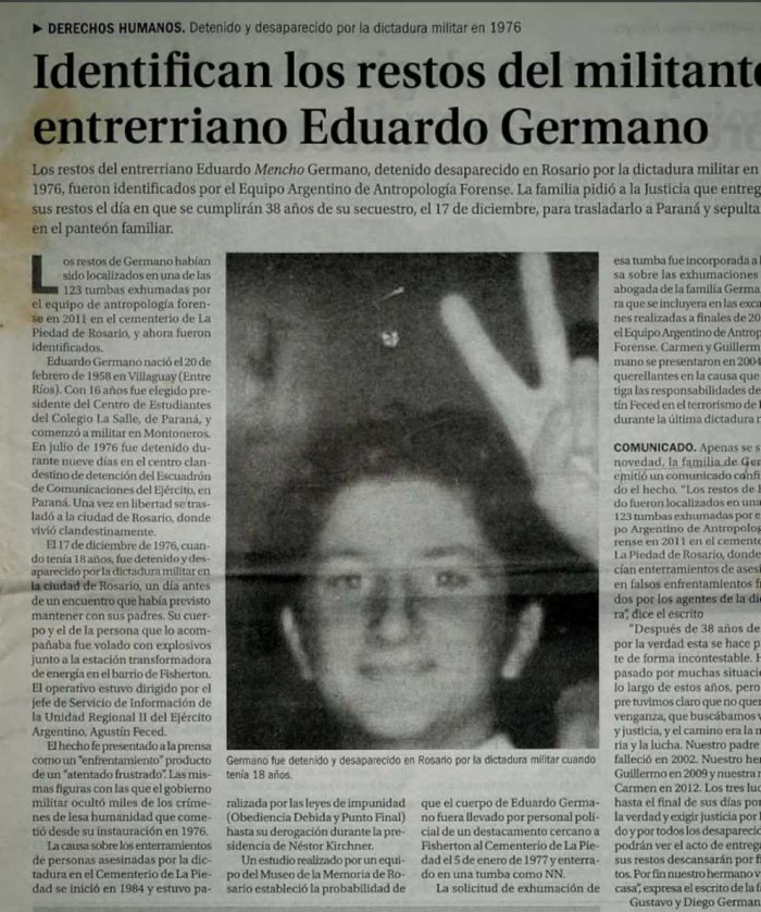 En 2014 el Equipo Argentino de Antropolog&iacute;a Forense identific&oacute; los restos de Eduardo Germano. Hab&iacute;an sido sepultados en el cementerio La Piedad, de Rosario (Contradesaparecido - Gustavo Germano)